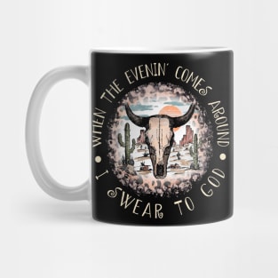 When The Evenin' Comes Around I Swear To God Bull Head Leopard Mug